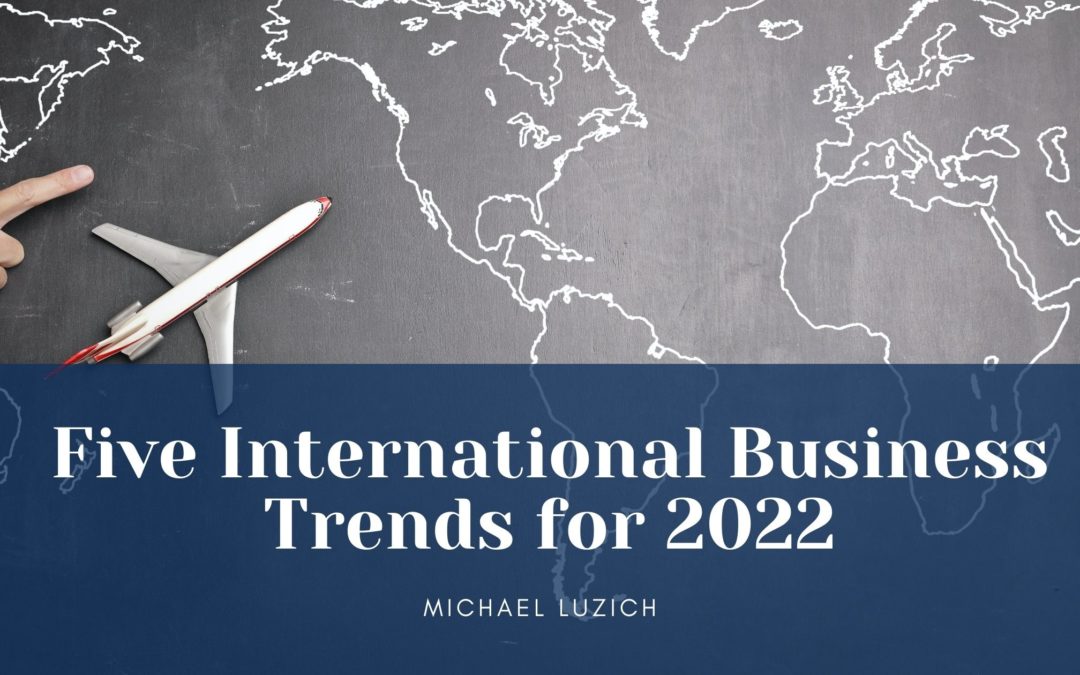 Five International Business Trends for 2022