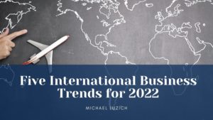 Five International Business Trends For 2022
