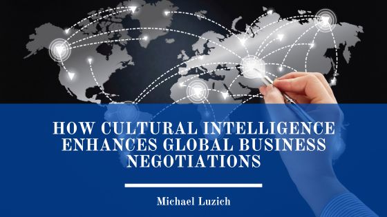 How Cultural Intelligence Enhances Global Business Negotiations