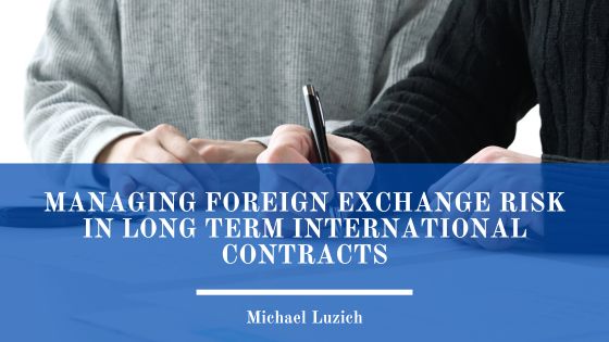 Managing Foreign Exchange Risk in Long Term International Contracts
