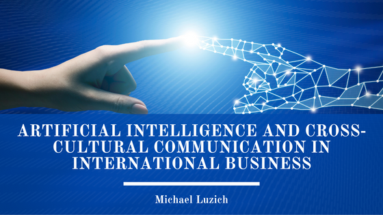 Artificial Intelligence and Cross-Cultural Communication in International Business