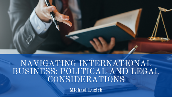 Navigating International Business: Political and Legal Considerations