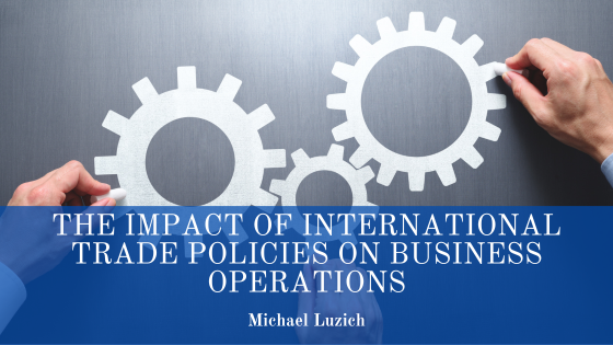 The Impact of International Trade Policies on Business Operations
